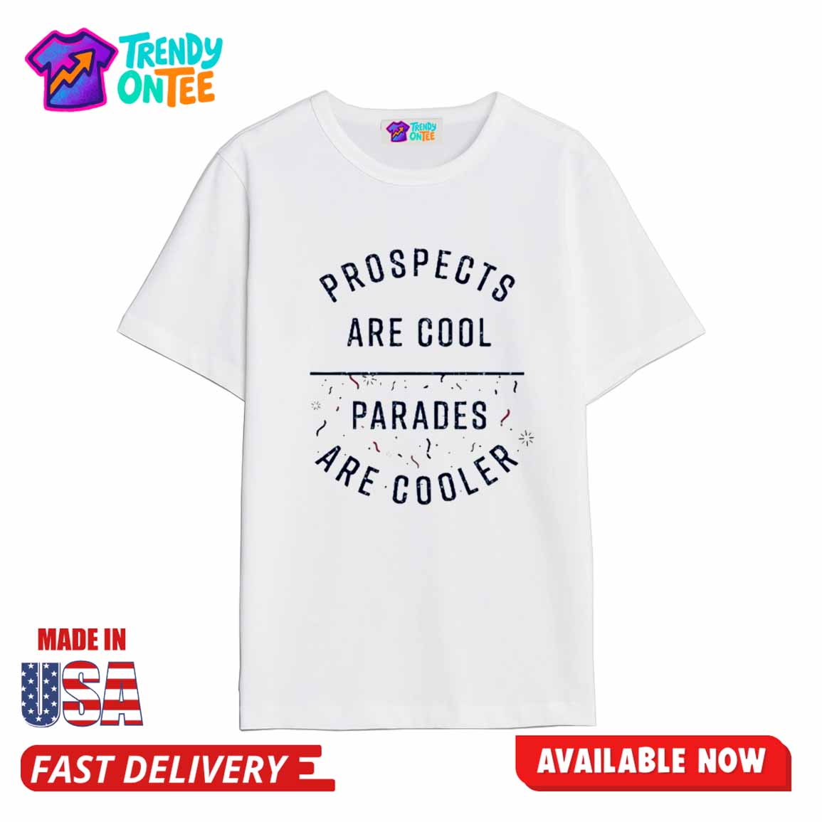 Prospects Are Cool Parades Are Cooler Shirt Prospects Are Cool Parades Are Cooler Shirt