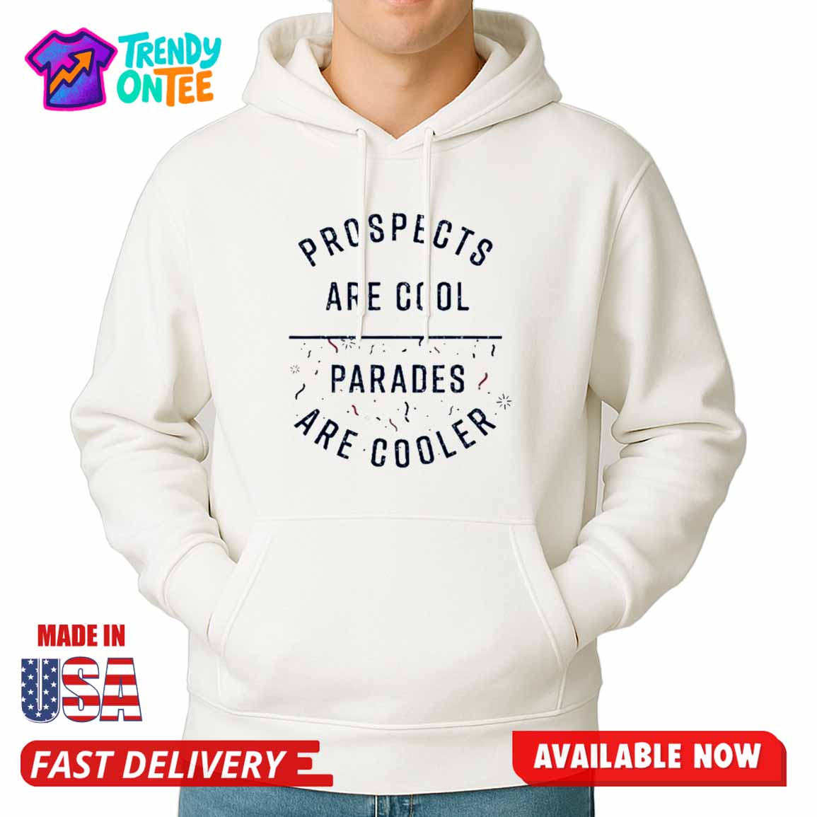 Prospects Are Cool Parades Are Cooler Shirt Prospects Are Cool Parades Are Cooler Shirt