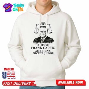 RIP Judge Frank Capric America s Nicest Judge Shirt