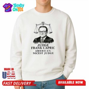 RIP Judge Frank Capric America s Nicest Judge Shirt