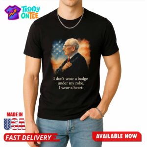 RIP Judge Frank I Don t Wear A Badge Under My Robe I Wear A Heart Shirt