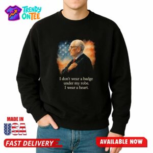 RIP Judge Frank I Don t Wear A Badge Under My Robe I Wear A Heart Shirt