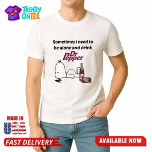 Sometime I Need To Be Alone And Drink Dr Pepper Shirt