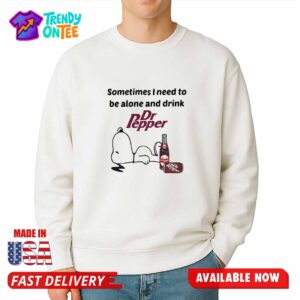 Sometime I Need To Be Alone And Drink Dr Pepper Shirt