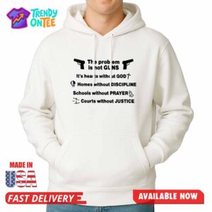 The Problem Is Not Guns Shirt