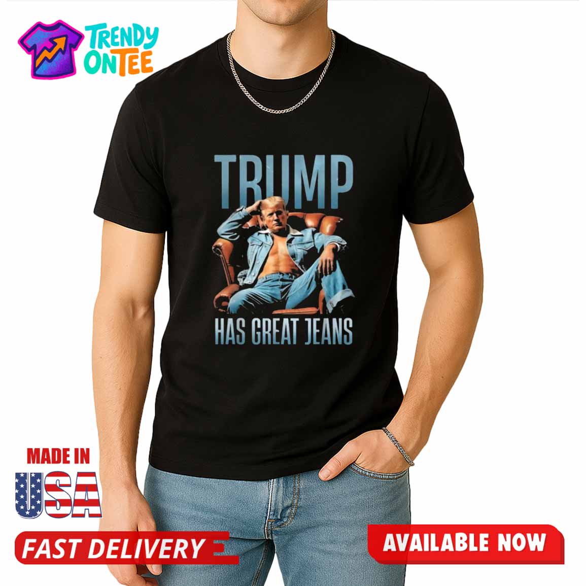 Trump Has Great Jeans Shirt Trump Has Great Jeans Shirt