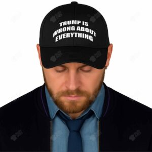 Trump Is Wrong About Everything Hat