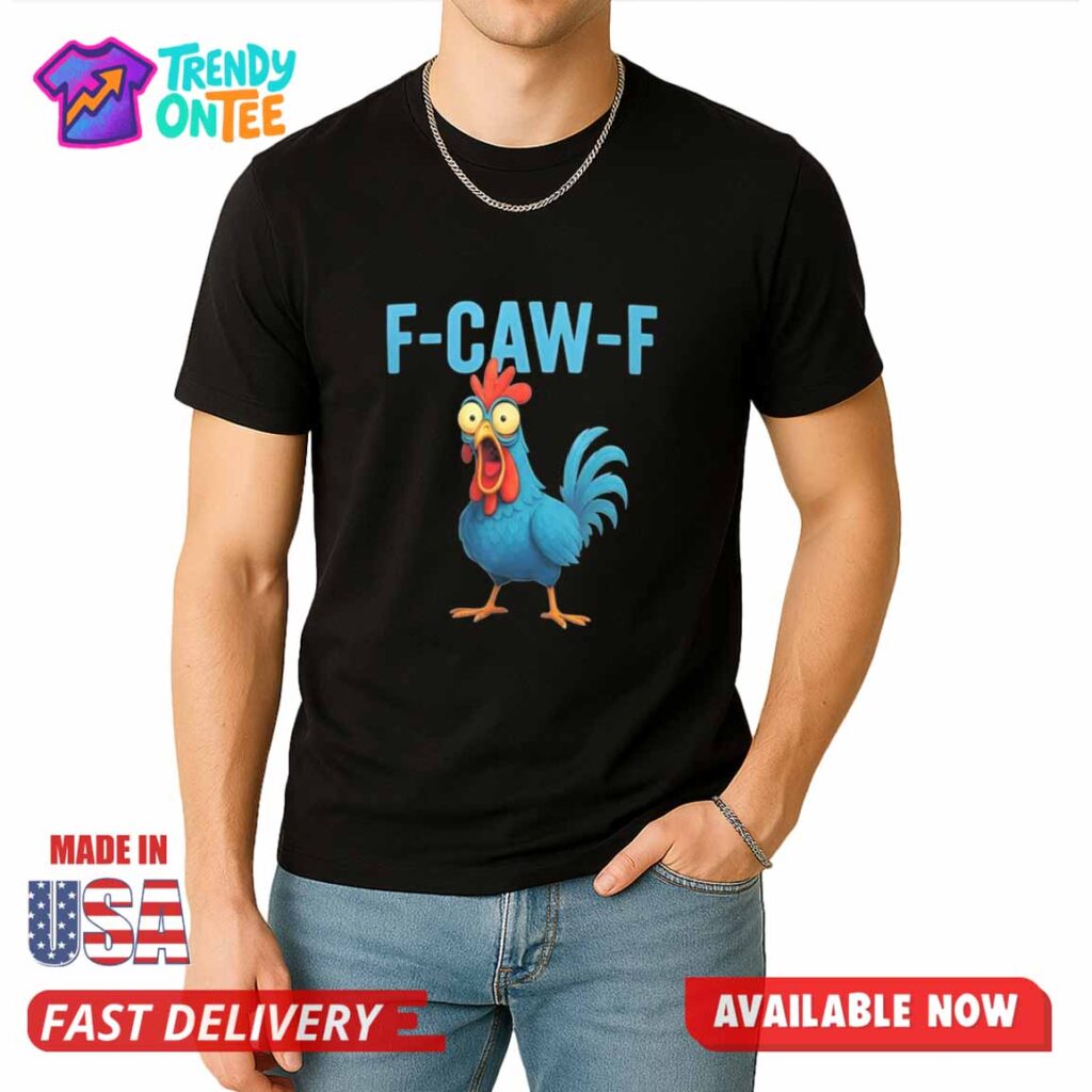Blue Chicken F Caw F Shirt