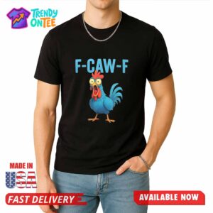 Blue Chicken F Caw F Shirt
