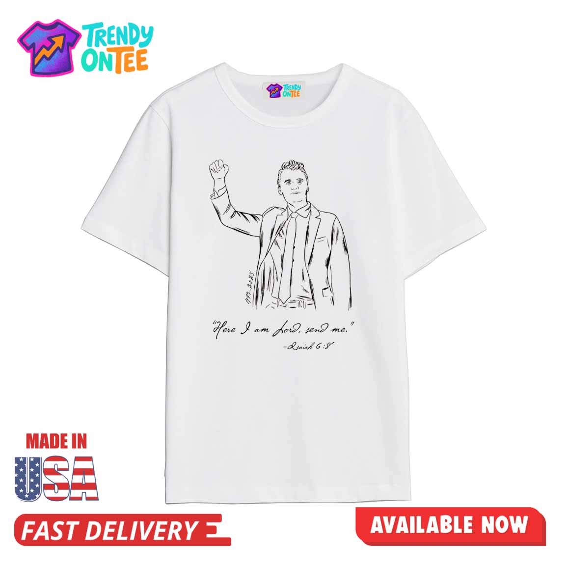 Charlie Kirk Here I Am Lord, Send Me Shirt Charlie Kirk Here I Am Lord, Send Me Shirt