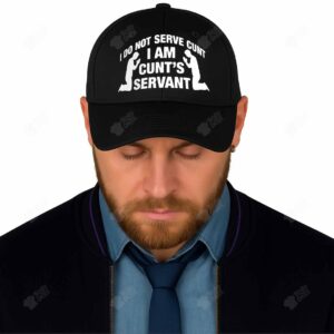 I Do Not Serve Cunt I Am Cunt's Servant Hat