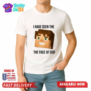 Minecraft I Have Seen The Face Of God Shirt
