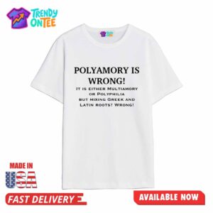 Polyamory Is Wrong Shirt