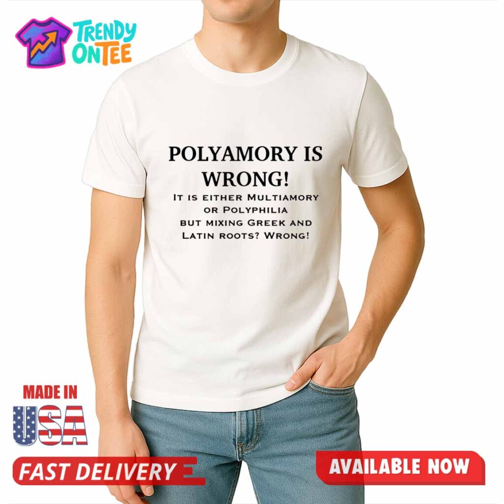 Polyamory Is Wrong Shirt