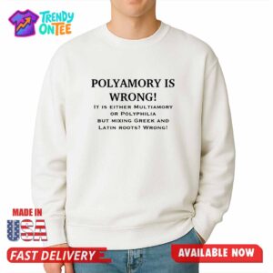 Polyamory Is Wrong Shirt