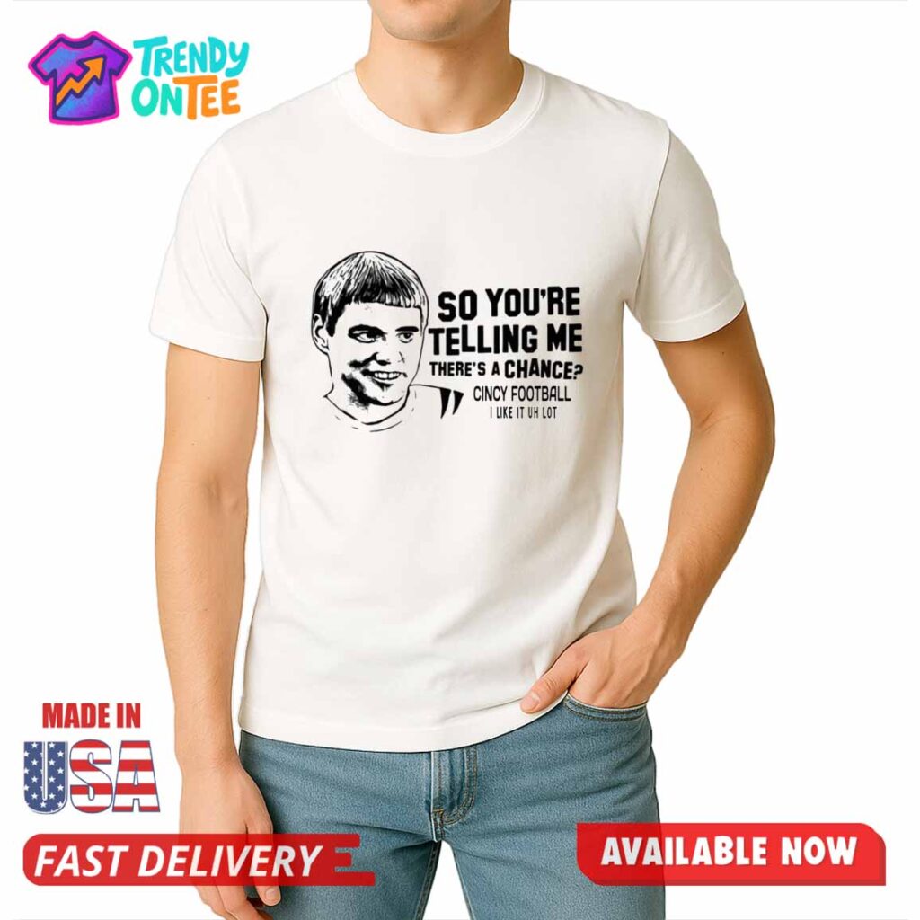 So You're Telling Me There's A Chance Shirt So You're Telling Me There's A Chance Shirt