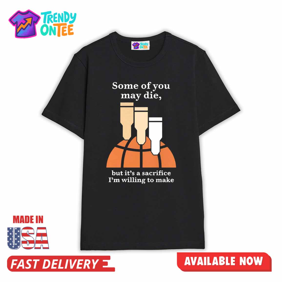 Some Of You May Die But It's A Sacrifice I'm Willing To Make Shirt Some Of You May Die But It's A Sacrifice I'm Willing To Make Shirt