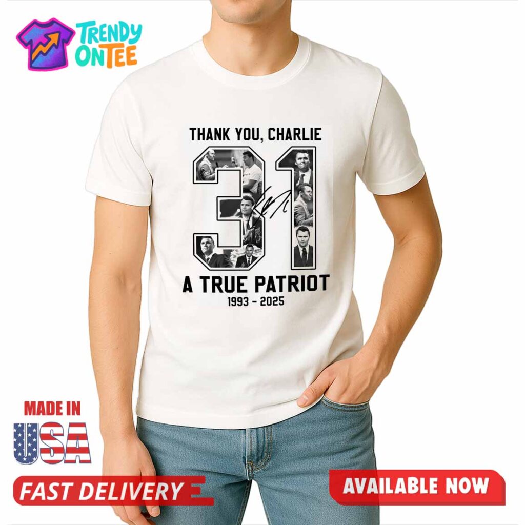 Thank You Charlie 31 A True Patriot 1993-2025 Shirt