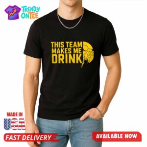 This Team Makes Me Drink Shirt