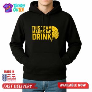 This Team Makes Me Drink Shirt