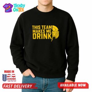 This Team Makes Me Drink Shirt