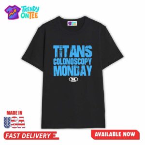 Titans Colonoscopy Monday HL Shirt