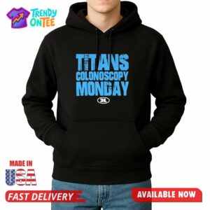 Titans Colonoscopy Monday HL Shirt