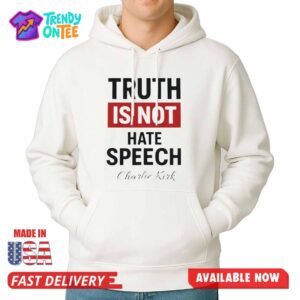 Truth Is Not Hate Speech Charlie Kirk Shirt