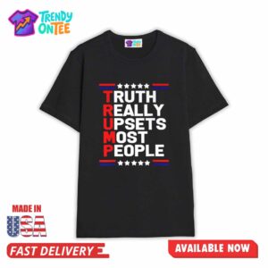 Truth Really Upsets Most People Shirt