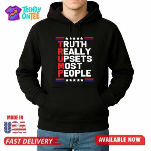 Truth Really Upsets Most People Shirt