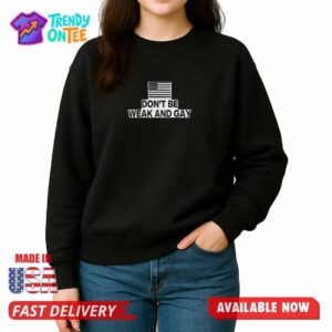 Valentina Gomez Don't Be Weak And Gay Shirt