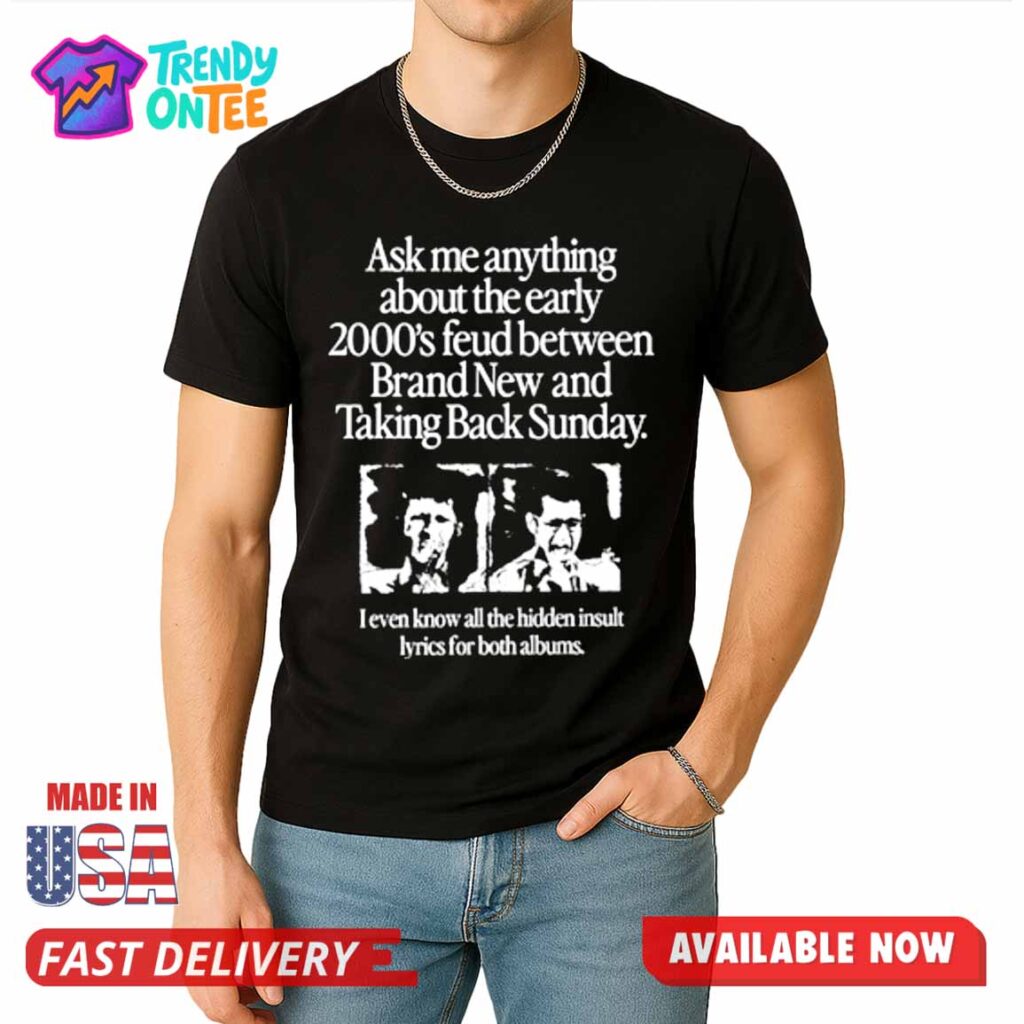 Ask Me Anything About The Early 2000's Shirt