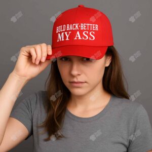 Build Back Better My Ass Hat