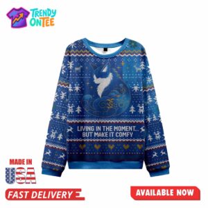 Living In The Moment... But Make It Comfy Ugly​ Christmas Sweater