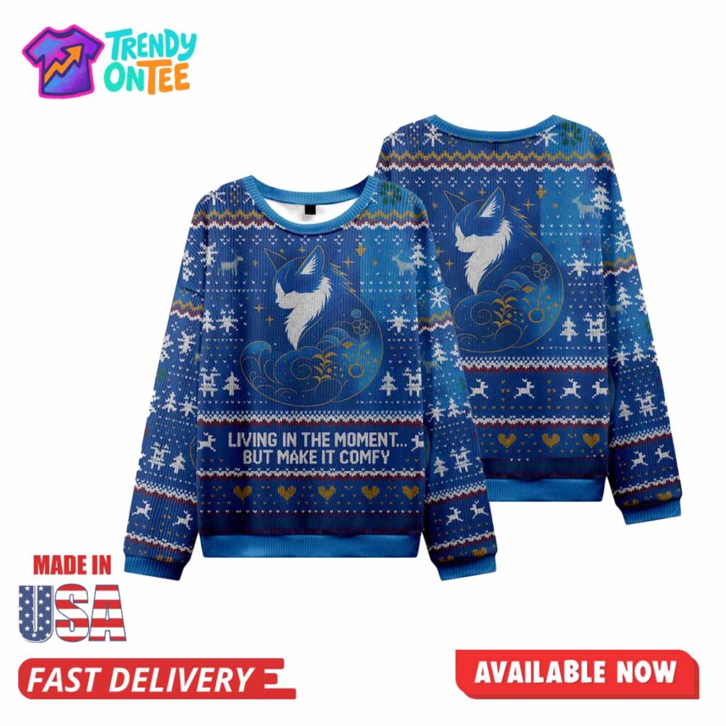 Living In The Moment... But Make It Comfy Ugly​ Christmas Sweater