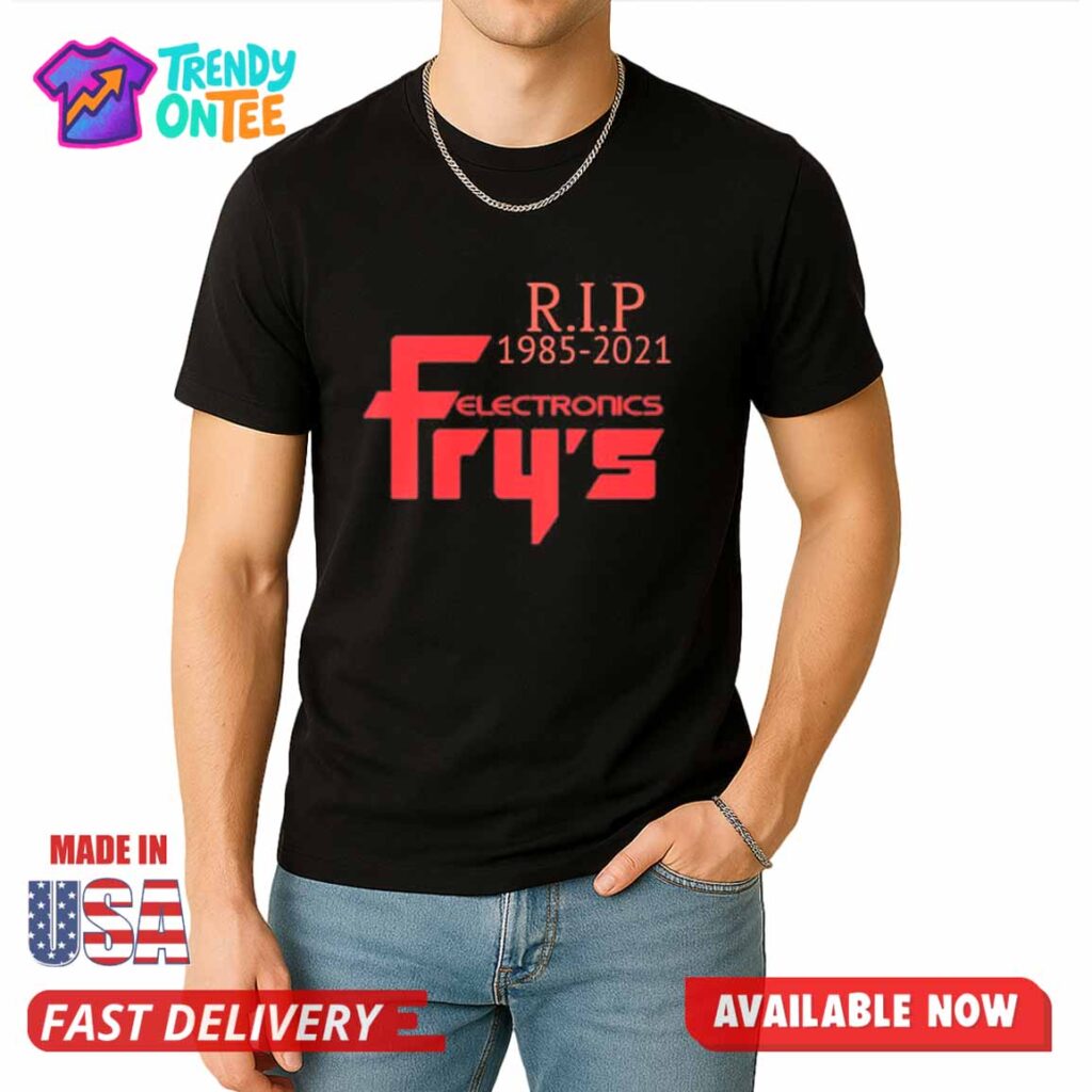 R.I.P. Fry's Electronics Shirt R.I.P. 1985-2021 Fry's Electronics Shirt