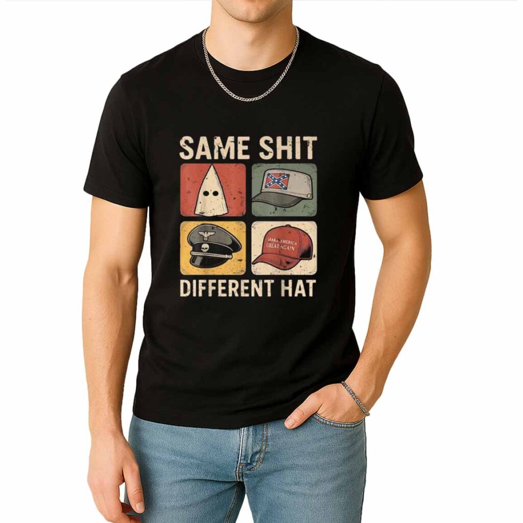 Same Shit Different Hat T Shirt