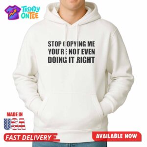 Sheebah Karungi Stop Copying Me You're Not Even Doing It Right Shirt