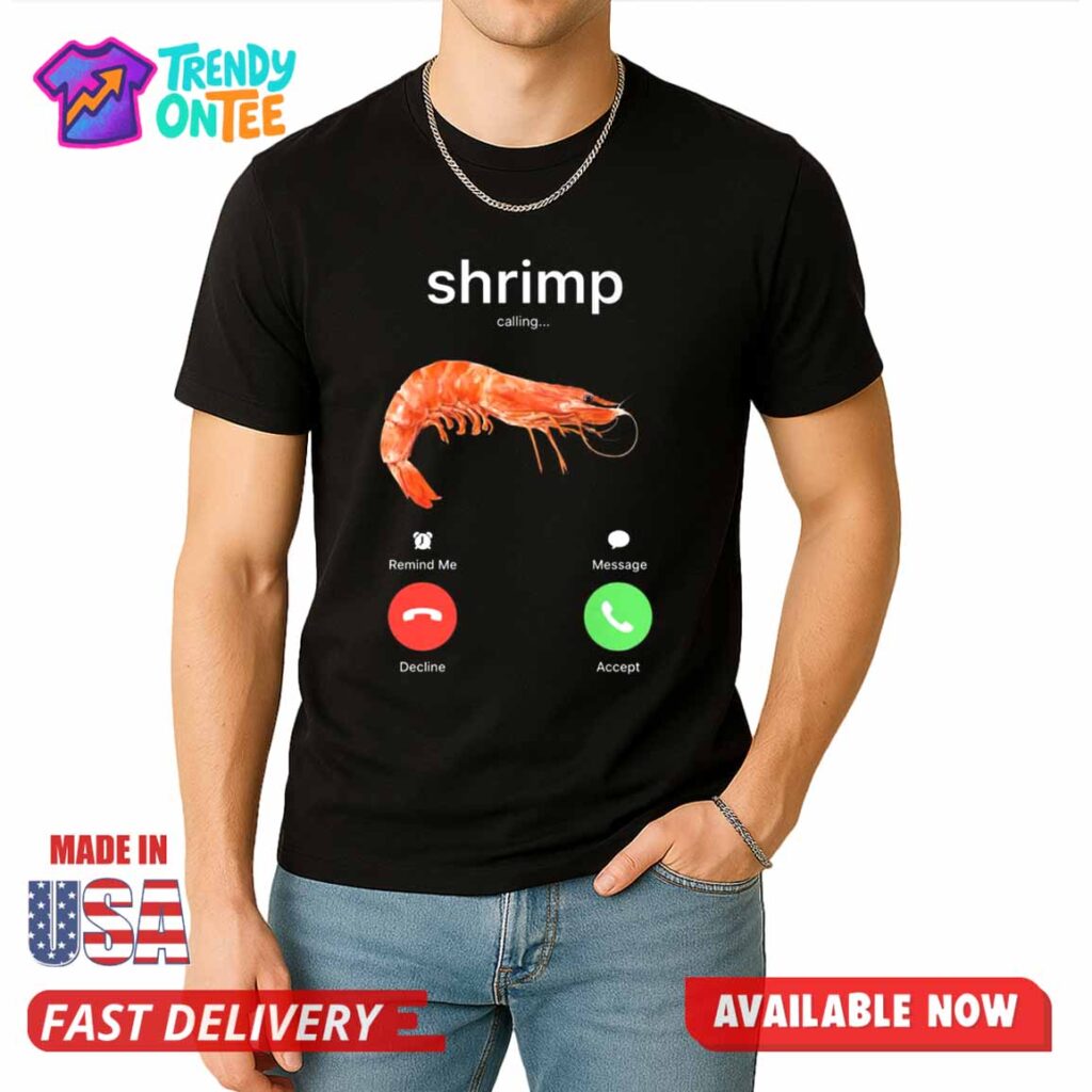 Shrimp Meme Calling Shirt Shrimp Meme Calling Shirt