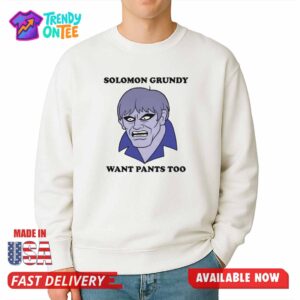 Solomon Grundy Want Pants Too Shirt
