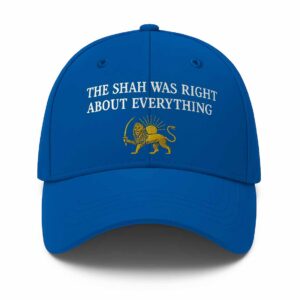 The Shah Was Right About Everything Hat