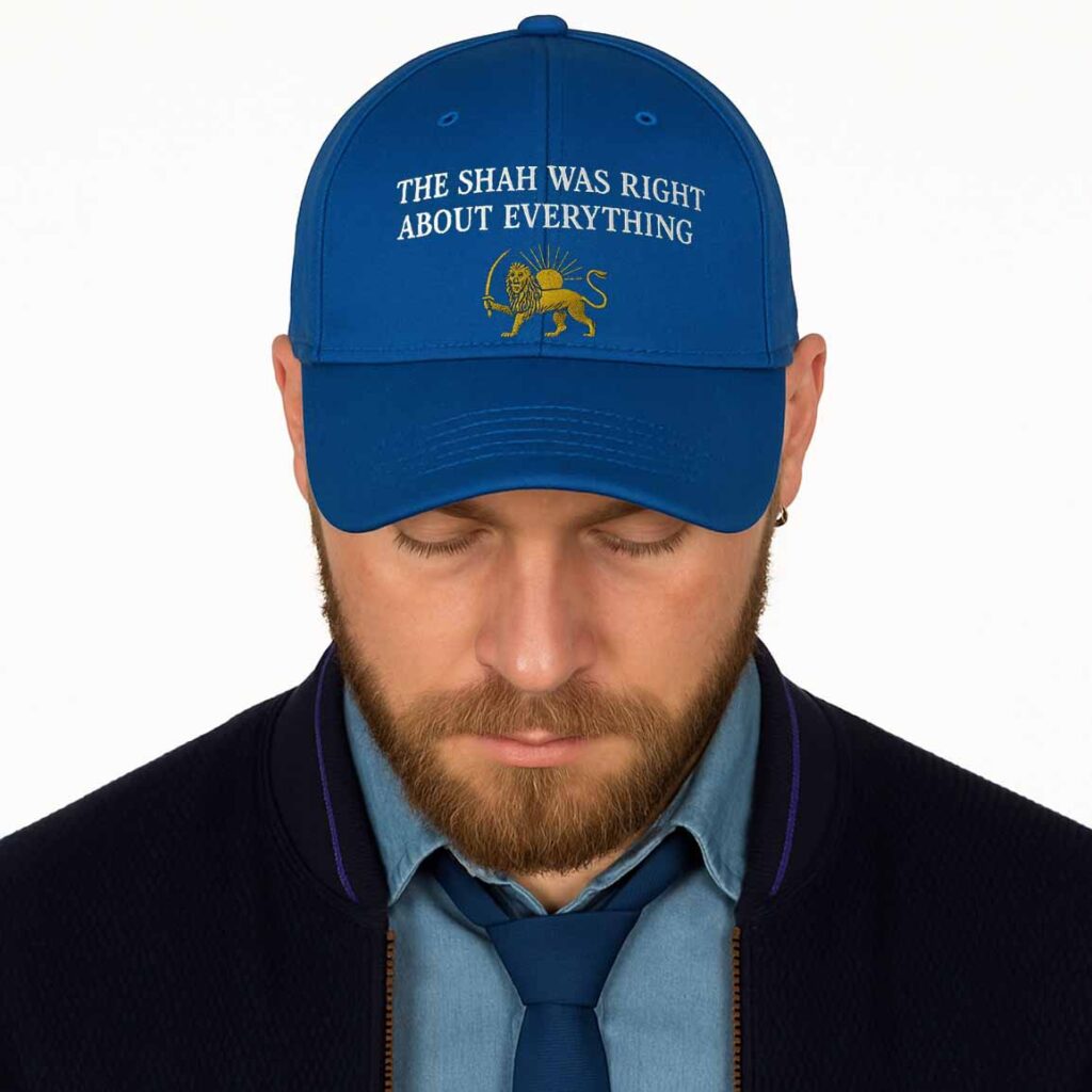The Shah Was Right About Everything Hat The Shah Was Right About Everything Hat