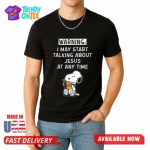 Warning I May Start Talking About Jesus At Any Time Shirt