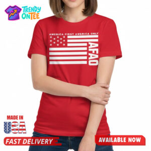 America First America Only AFAO Shirt
