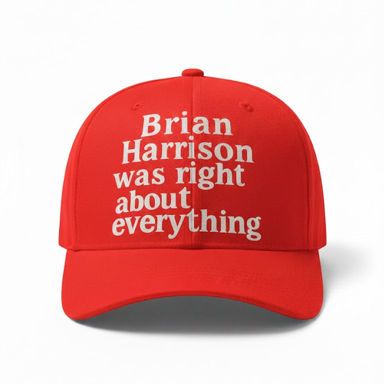 Brian Harrison Was Right About Everything Hat Brian Harrison Was Right About Everything Hat