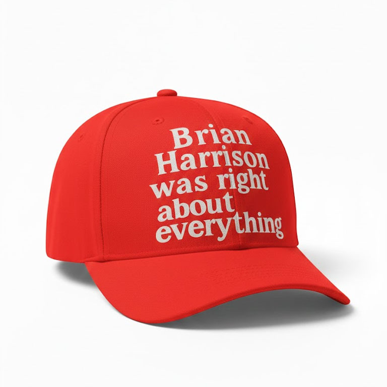 Brian Harrison Was Right About Everything Hat Brian Harrison Was Right About Everything Hat