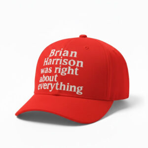 Brian Harrison Was Right About Everything Hat