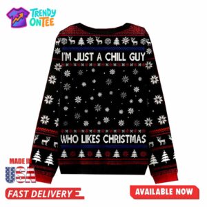 I’m Just A Chill Guy Who Like Christmas Ugly Sweater