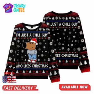 I’m Just A Chill Guy Who Like Christmas Ugly Sweater