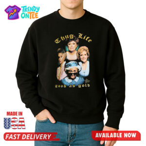 The Golden Girls Thug Life Good As Gold Shirt